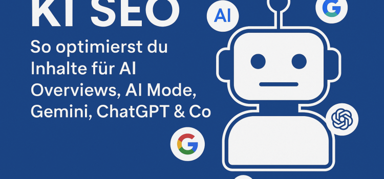 KI SEO: So optimierst du Inhalte für AI Overviews, AI Mode, Gemini, ChatGPT & Co